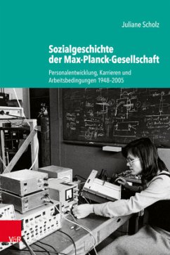 Sozialgeschichte der Max-Planck-Gesellschaft - Scholz, Juliane