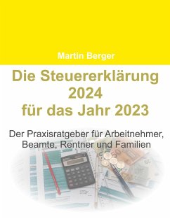 Die Steuererklärung 2024 für das Jahr 2023 - Berger, Martin
