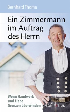 Ein Zimmermann im Auftrag des Herrn (eBook, ePUB) - Thoma, Bernhard