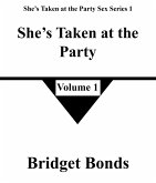 She's Taken at the Party 1 (She's Taken at the Party Sex Series 1, #1) (eBook, ePUB) She's Taken at the Party 1 (She's Taken at the Party Sex Series 1, #1) (eBook, ePUB)