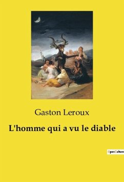 L'homme qui a vu le diable - Leroux, Gaston