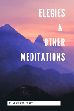 Cover Elegies & Other Meditations (eBook, ePUB)