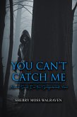 You Can't Catch Me (eBook, ePUB)