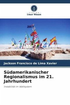 Südamerikanischer Regionalismus im 21. Jahrhundert - de Lima Xavier, Jackson Francisco