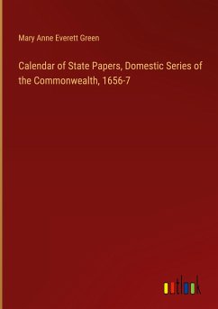 Calendar of State Papers, Domestic Series of the Commonwealth, 1656-7 - Green, Mary Anne Everett