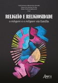 Religião e Religiosidade: O Relegere e o Religare em Família (eBook, ePUB)