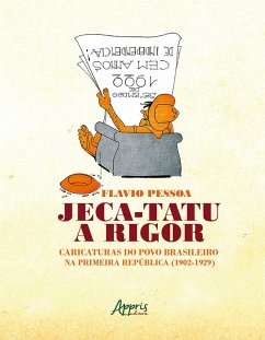 Cover Jeca-Tatu a Rigor: Caricaturas do Povo Brasileiro na Primeira República (1902-1929) (eBook, ePUB)