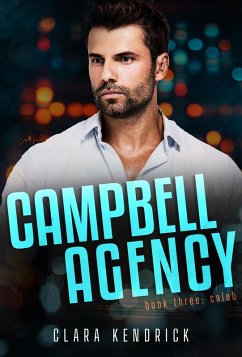 Caleb (Campbell Agency, #3) (eBook, ePUB) - Kendrick, Clara