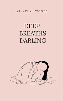 Deep Breaths Darling - Woods, Ashaelah