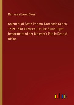 Calendar of State Papers, Domestic Series, 1649-1650, Preserved in the State Paper Department of her Majesty's Public Record Office
