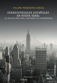 Corresponsales españoles en Nueva York: el caso de Onda Cero, Telecinco y El Confidencial Corresponsales españoles en Nueva York: el caso de Onda Cero, Telecinco y El Confidencial