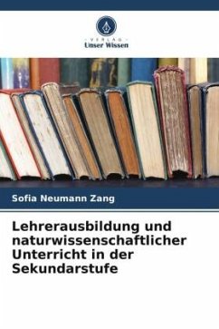 Lehrerausbildung und naturwissenschaftlicher Unterricht in der Sekundarstufe - Neumann Zang, Sofia