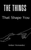 The Things That Shape You