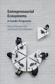 Entrepreneurial Ecosystems - Ozkazanc-Pan, Banu (Brown University, Rhode Island); Clark Muntean, Susan