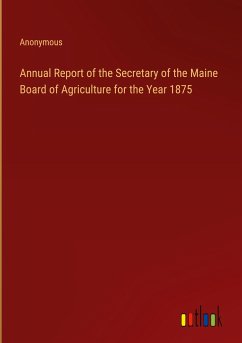 Annual Report of the Secretary of the Maine Board of Agriculture for the Year 1875