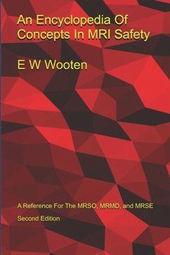 An Encyclopedia Of Concepts In MRI Safety - Wooten, Ew