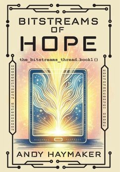 Bitstreams of Hope - Haymaker, Andy