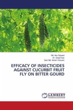 EFFICACY OF INSECTICIDES AGAINST CUCURBIT FRUIT FLY ON BITTER GOURD - Sayeed, Md. Abu;Das, Dr. Gopal;Hossain, Gazi Md. Akram