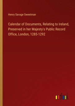 Calendar of Documents, Relating to Ireland, Preserved in her Majesty's Public Record Office, London, 1285-1292