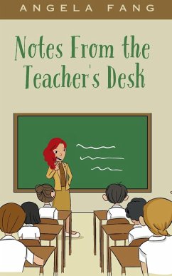 Notes From the Teacher's Desk - Fang, Angela