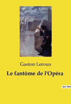 Le fantôme de l'Opéra - Leroux, Gaston