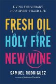 Fresh Oil, Holy Fire, New Wine