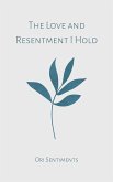 The Love and Resentment I Hold