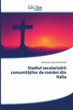 Stadiul seculariz¿rii comunit¿¿ilor de români din Italia - NEGOI_A, Alexandru Gabriel