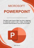 Microsoft PowerPoint: The Best Crash Course Takes You from a Beginner to Advanced Level in Just 7 Days, Covering All Functions and Formulas to Turn You into an Expert (eBook, ePUB)