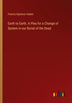 Earth to Earth. A Plea for a Change of System in our Burial of the Dead
