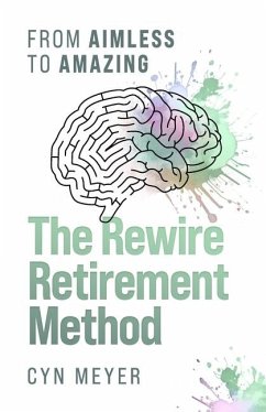 The Rewire Retirement Method - Meyer, Cyn