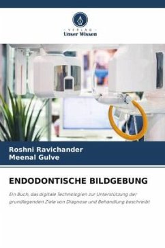 ENDODONTISCHE BILDGEBUNG - Ravichander, Roshni;Gulve, Meenal