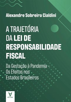 A Trajetória da Lei de Responsabilidade Fiscal (eBook, ePUB) - Cialdini, Alexandre Sobreira