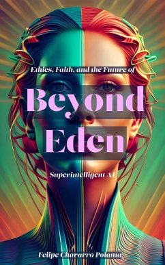 Cover Beyond Eden: Ethics, Faith, and the Future of Superintelligent AI (eBook, ePUB)
