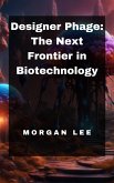 Designer Phage: The Next Frontier in Biotechnology (eBook, ePUB)