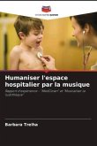 Humaniser l'espace hospitalier par la musique