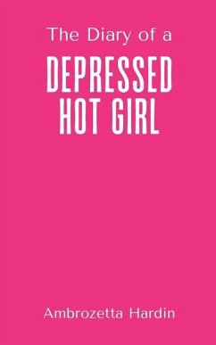 The Diary of a Depressed Hot Girl - Hardin, Ambrozetta