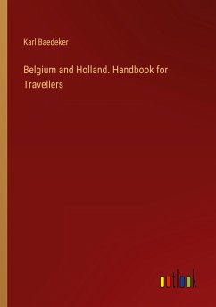 Belgium and Holland. Handbook for Travellers - Baedeker, Karl