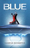 Blue: The Watcher Gods (Blue, the series, #1) (eBook, ePUB) Blue: The Watcher Gods (Blue, the series, #1) (eBook, ePUB)