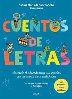 Cuentos de Letras: Cuentos de la A A La Z: Aprende El Abecedario Y Sus Sonidos C on Un Cuento Para Cada Letra / Stories about Letters - de Sancho Soto, Sabina María