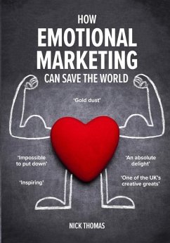 How Emotional Marketing Can Save the World - Thomas, Nick