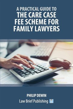 A Practical Guide to the Care Case Fee Scheme for Family Lawyers - Dewin, Philip
