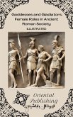 Goddesses and Gladiators: Female Roles in Ancient Roman Society (eBook, ePUB)