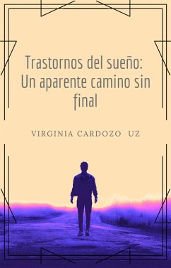 Trastornos del sueño: Un aparente camino sin final (eBook, ePUB) - Uz, Virginia Andrea Cardozo