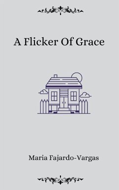 A Flicker of Grace - Fajardo-Vargas, Maria