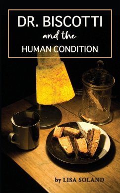 Dr. Biscotti and the Human Condition - Soland, Lisa