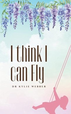 I think I can Fly - Webber, Kylie