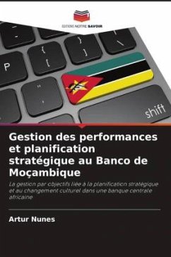 Gestion des performances et planification stratégique au Banco de Moçambique - Nunes, Artur
