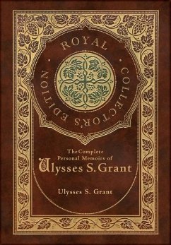 The Complete Personal Memoirs of Ulysses S. Grant (Royal Collector's Edition) (Case Laminate Hardcover with Jacket) - Grant, Ulysses S