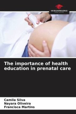 The importance of health education in prenatal care - Silva, Camila;Oliveira, Nayara;Martins, Francisca